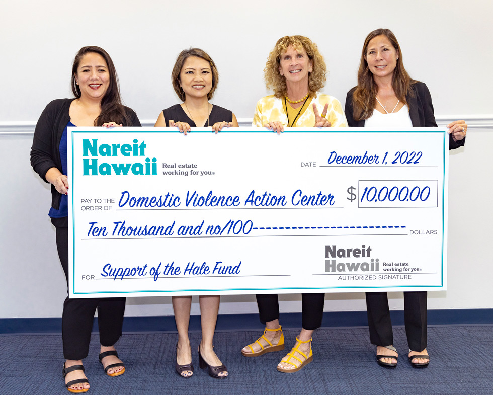 To support survivors of abuse with housing opportunities, Nareit Hawaii donated $10,000 to the Domestic Violence Action Center for its Hale Fund.